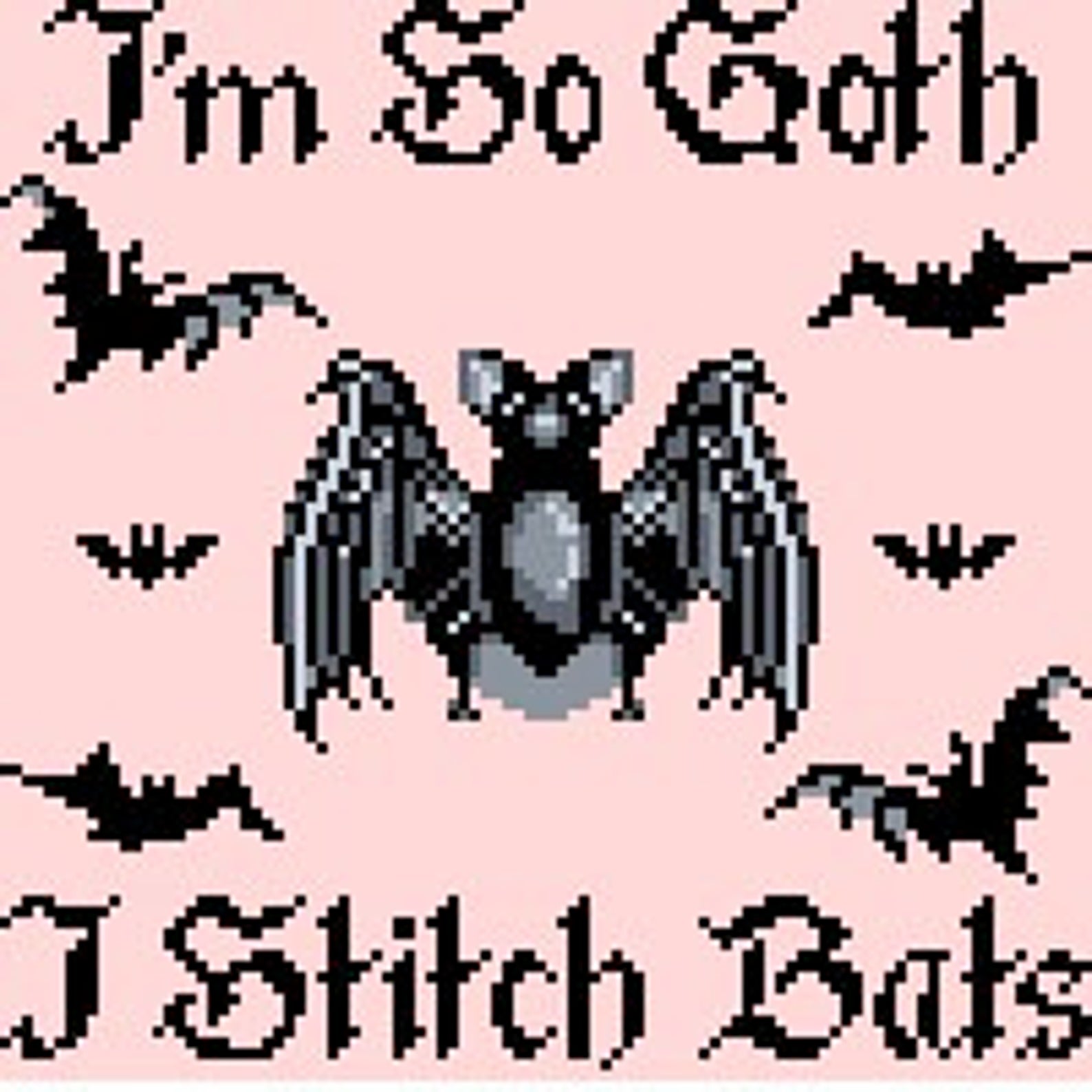 I'm So Goth I Stitch Bats Cross Stitch Pattern